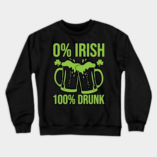 Funny Not Irish But Drunk - St. Patrick's Day Celebration Crewneck Sweatshirt